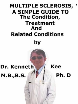 cover image of Multiple Sclerosis, a Simple Guide to the Condition, Treatment and Related Conditions